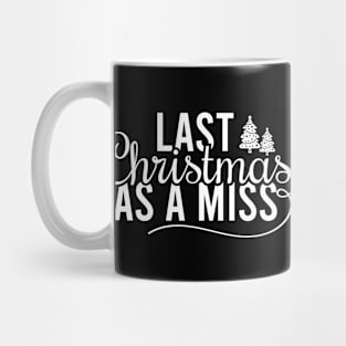 Last Christmas As A Miss Mug